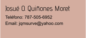 Josué O. Quiñones Moret Teléfono: 787-505-6952Email: jqmsurve@yahoo.com