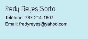 Fredy Reyes Sorto Teléfono: 787-214-1607Email: fredyreyes@yahoo.com