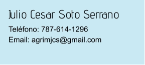 Julio Cesar Soto Serrano Teléfono: 787-614-1296Email: agrimjcs@gmail.com