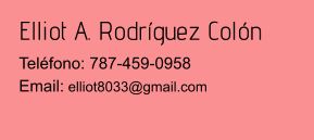 Elliot A. Rodríguez Colón Teléfono: 787-459-0958Email: elliot8033@gmail.com