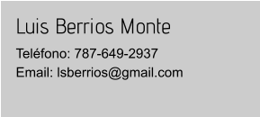 Luis Berrios Monte Teléfono: 787-649-2937Email: lsberrios@gmail.com
