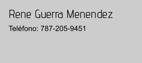 Rene Guerra Menendez Teléfono: 787-205-9451