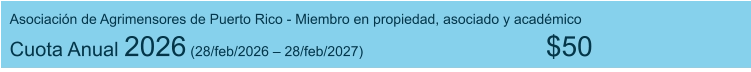 Asociación de Agrimensores de Puerto Rico - Miembro en propiedad, asociado y académico  Cuota Anual 2026 (28/feb/2026 – 28/feb/2027)                                               $50